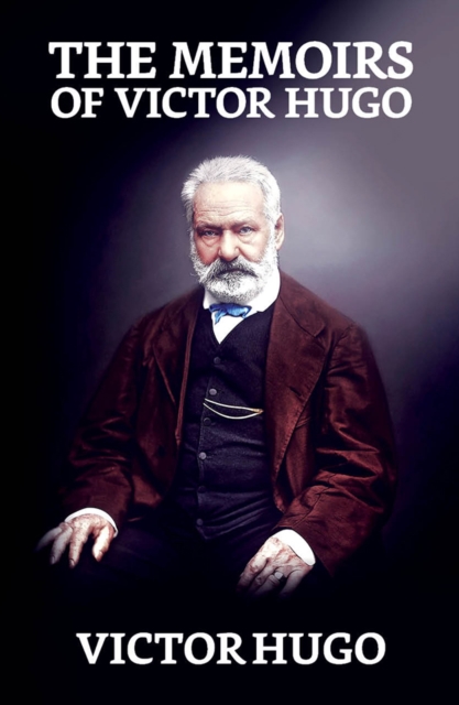 Memoirs of Victor Hugo