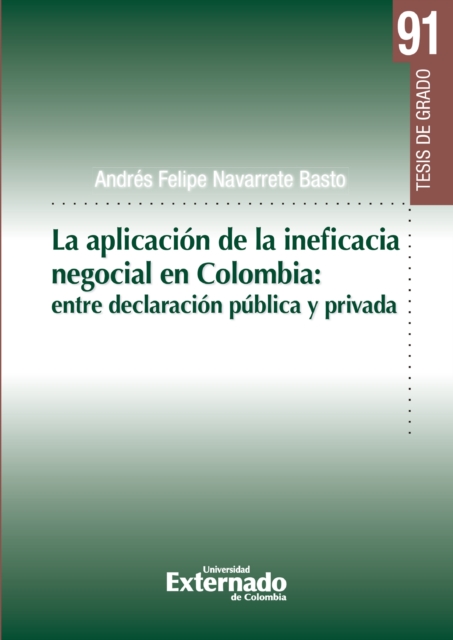 La aplicación de la ineficacia negocial en Colombia: entre declaración pública y privada
