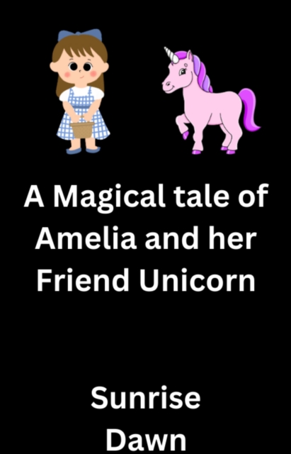 Magical Tale of Amelia and Her Friend Unicorn