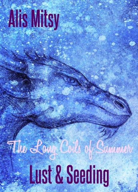 Long Coils of Summer: Lust & Seeding