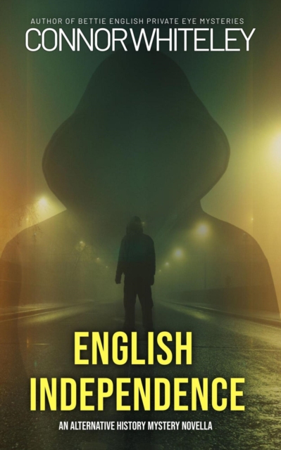 English Independence: An Alternative History Mystery Novella