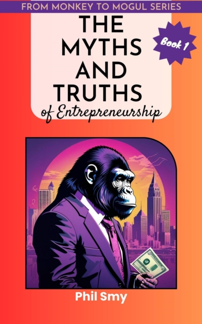 Myths and Truths of Entrepreneurship