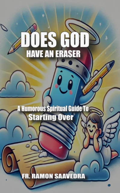 Does God Have an Eraser? A Humorous Spiritual Guide to Starting Over