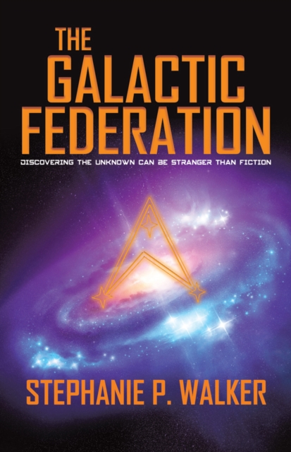 Galactic Federation: Discovering the Unknown Can Be Stranger Than Fiction