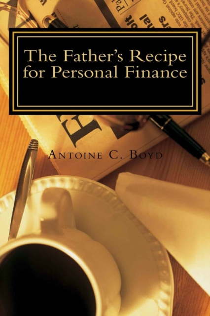 Father's Recipe for Personal Finance: A Believer's Guide