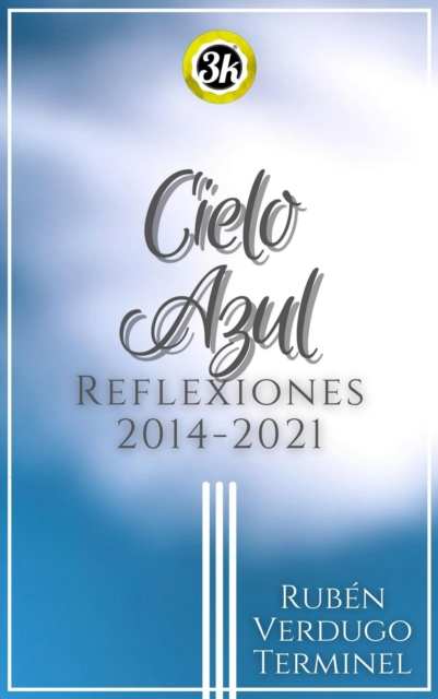 Cielo Azul: Reflexiones 2014-2021