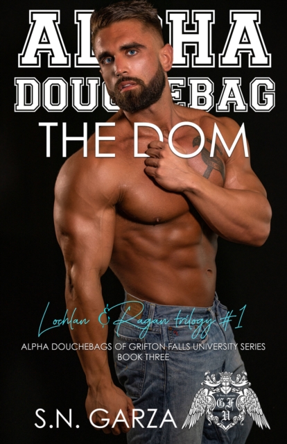Alpha Douchebag: The Dom, Lochlan & Ragan trilogy #1