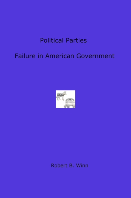 Political Parties:  Failure in American Government