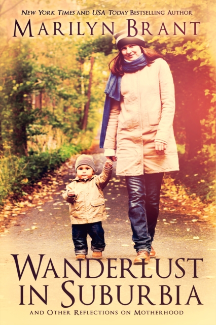 Wanderlust in Suburbia and Other Reflections on Motherhood