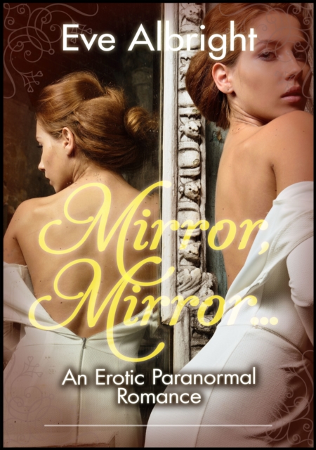 Mirror, Mirror...: Erotic Paranormal Romance