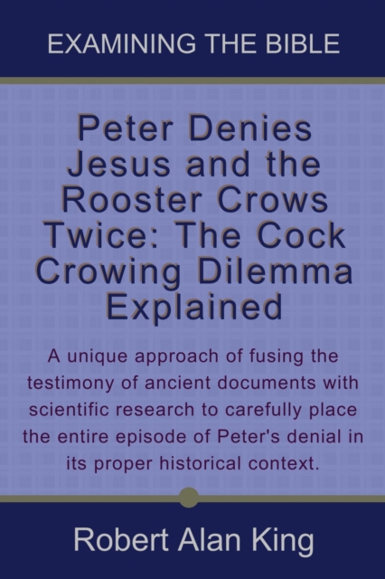 Peter Denies Jesus and the Rooster Crows Twice: The Cock Crowing Dilemma Explained (Examining the Bible)