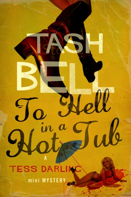 To Hell in a Hot Tub, A Tess Darling Mini-Mystery