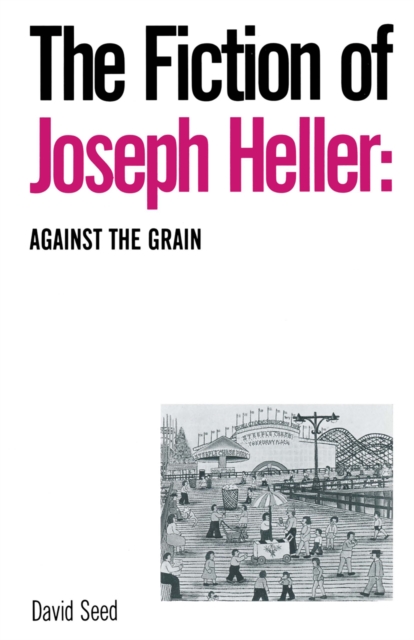 Fiction of Joseph Heller: Against the Grain