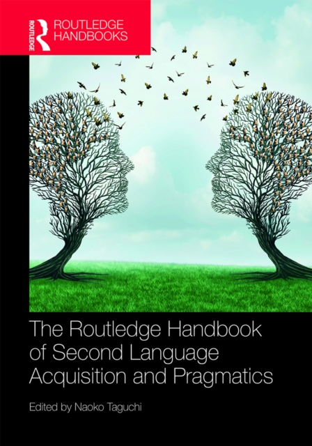 Routledge Handbook of Second Language Acquisition and Pragmatics