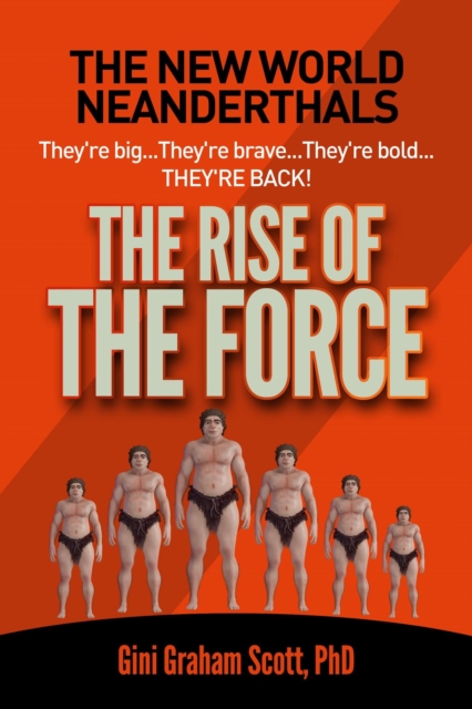 New World Neanderthals: The Rise of the Force