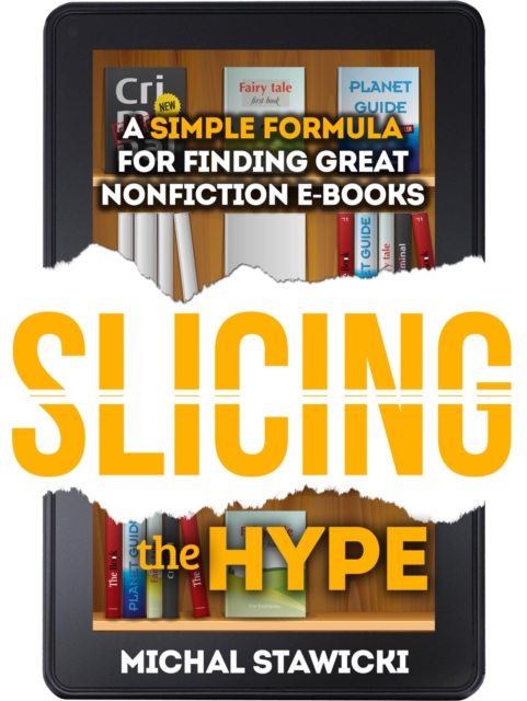 Slicing the Hype: A Simple Formula for Finding Great Nonfiction e-Books