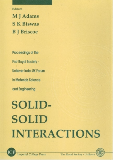 Solid-solid Interactions - Proceedings Of The First Royal Society-unilever Indo-uk Forum In Materials Science And Engineering