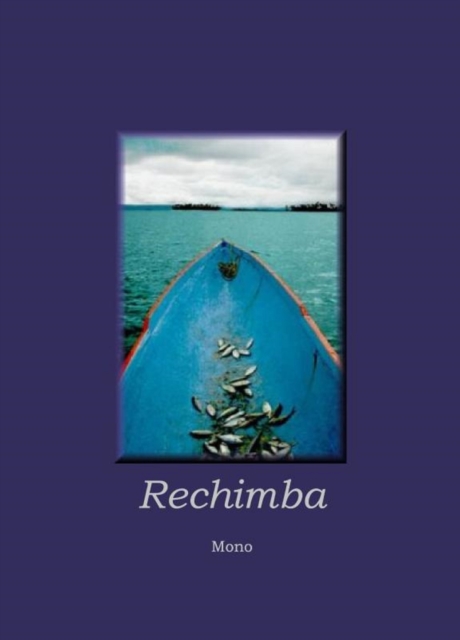 Rechimba – Wenn das Abenteuer zur Bestimmung wird