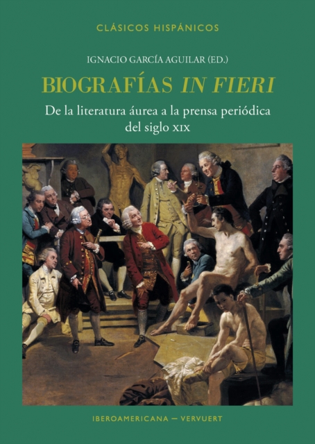 Biografías "in fieri": De la literatura áurea a la prensa periódica del siglo XIX