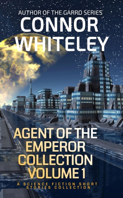 Agents Of The Emperor Collection Volume 1: A Science Fiction Short Stories Collection