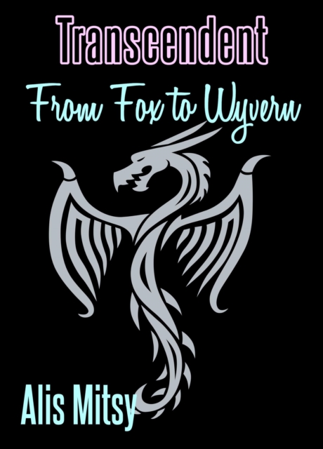 Transcendent: From Fox to Wyvern
