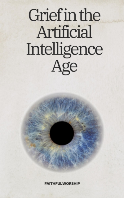 Grief in the Artificial Intelligence Age