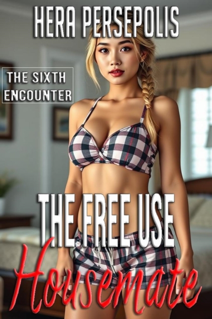 Free Use Housemate: The Sixth Encounter