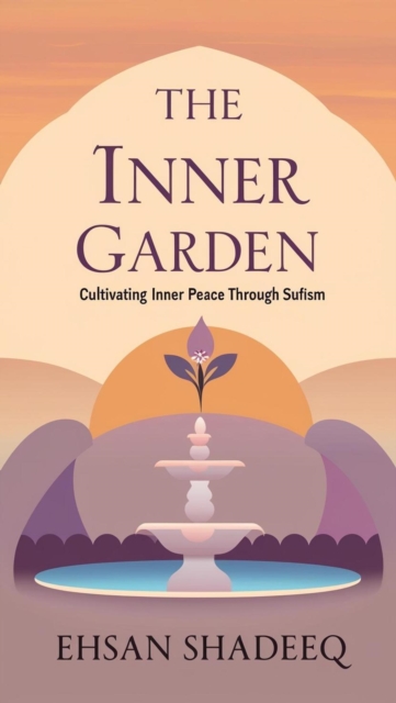 Inner Garden: Cultivating Inner Peace Through Sufism