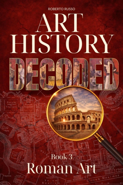 Art History Decoded. Roman Art