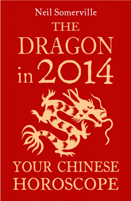Dragon in 2014: Your Chinese Horoscope