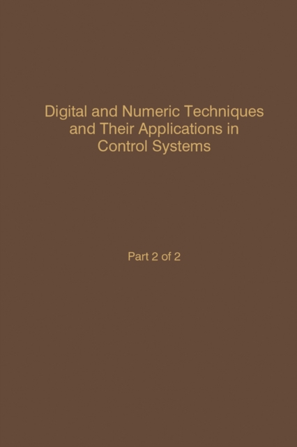 Control and Dynamic Systems V56: Digital and Numeric Techniques and Their Application in Control Systems