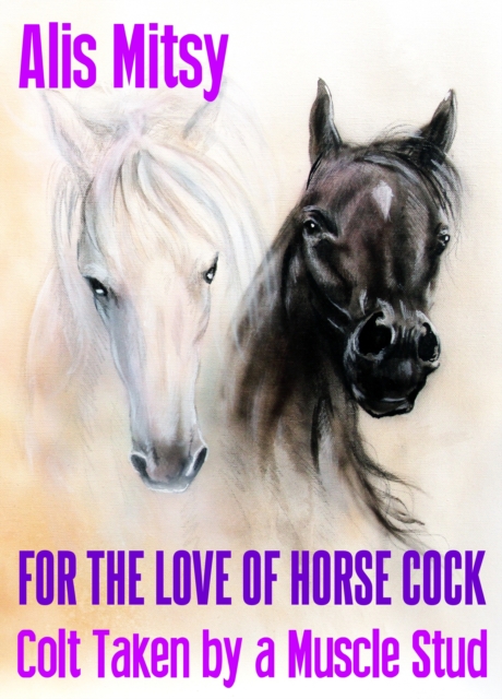 For the Love of Horse Cock: Colt Taken by a Muscle Stud