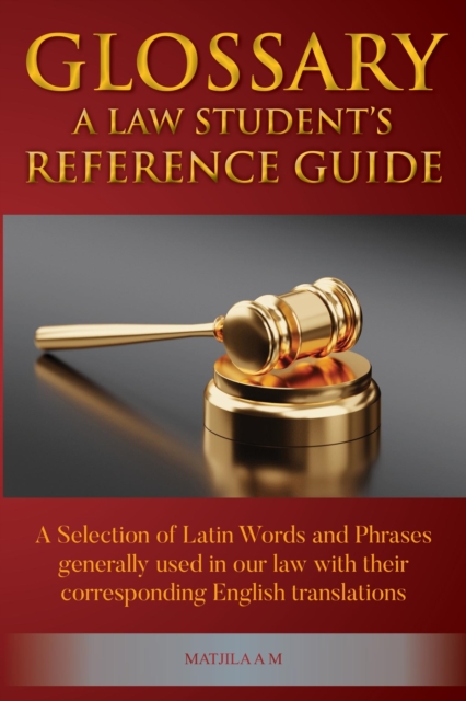 Glossary - A Law Student's Reference Guide