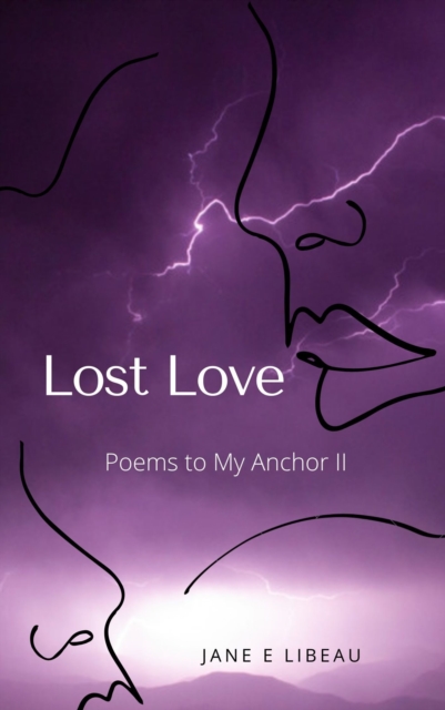 Lost Love. Poems to My Anchor II