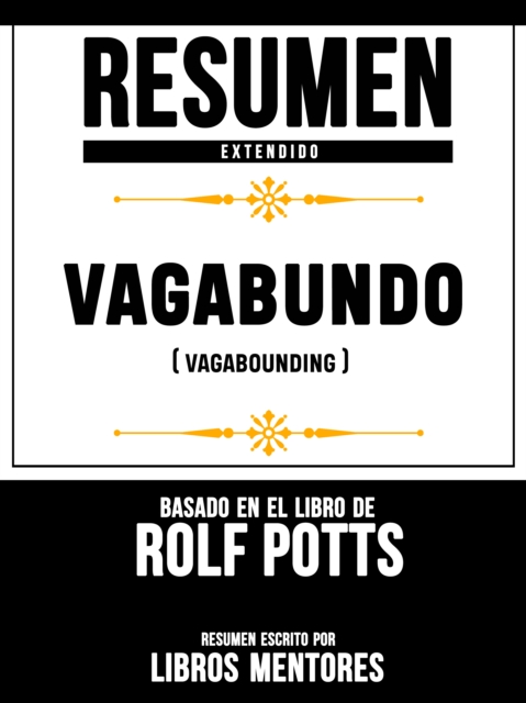 Resumen Extendido: Vagabundo (Vagabonding) - Basado En El Libro De Rolf Potts