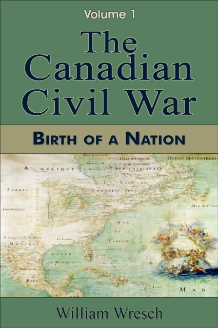 Canadian Civil War: Volume 1 - Birth of a Nation