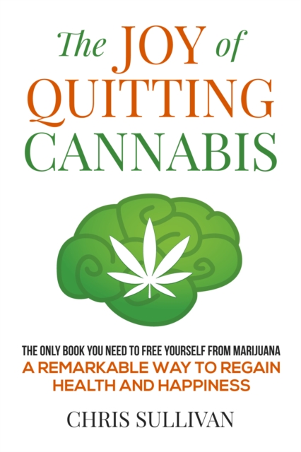 Joy of Quitting Cannabis: Freedom From Marijuana