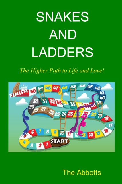 Snakes and Ladders - The Higher Path to Life and Love!