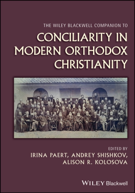Wiley Blackwell Companion to Conciliarity in Modern Orthodox Christianity