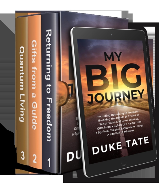 My Big Journey: Returning to Freedom, Gifts from a Guide, Quantum Living