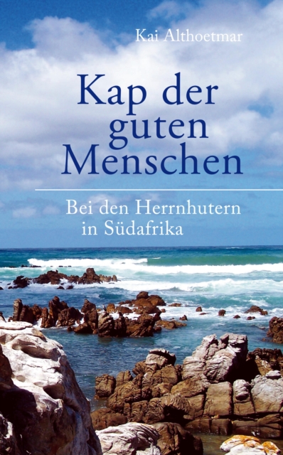 Kap der guten Menschen. Bei den Herrnhutern in Sudafrika
