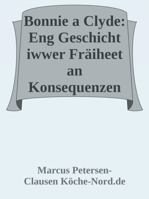 Bonnie a Clyde: Eng Geschicht iwwer Fräiheet an Konsequenzen