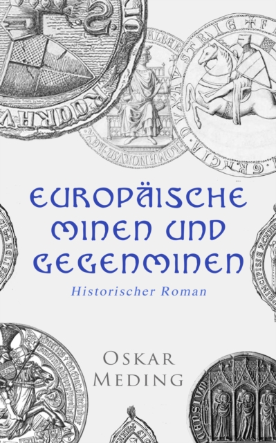 Europäische Minen und Gegenminen: Historischer Roman