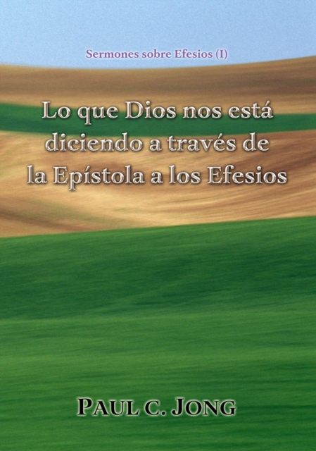 Sermones sobre Efesios (I) - Lo que Dios nos esta diciendo a traves de la Epistola a los Efesios