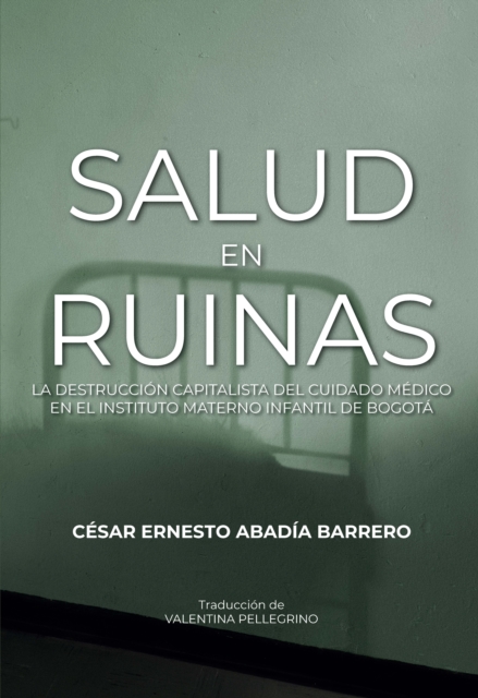 Salud en ruinas: la destrucción capitalista del cuidado médico en el Instituto Materno Infantil de Bogotá