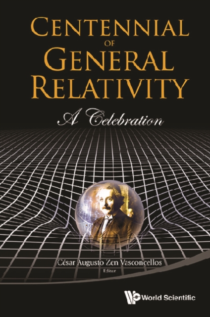 Centennial Of General Relativity: A Celebration