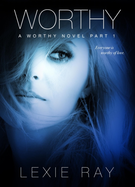 Worthy: Part One