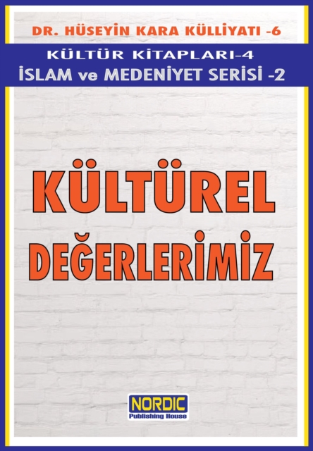 Kulturel Degerlerimiz (Islam ve Medeniyet Serisi 2)