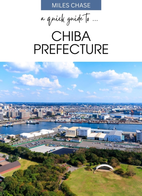 Quick Guide To ... Chiba Prefecture