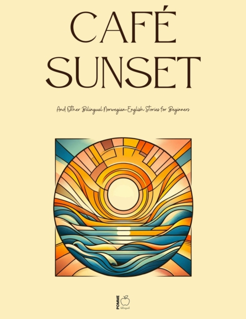 Cafe Sunset And Other Bilingual Norwegian-English Stories for Beginners